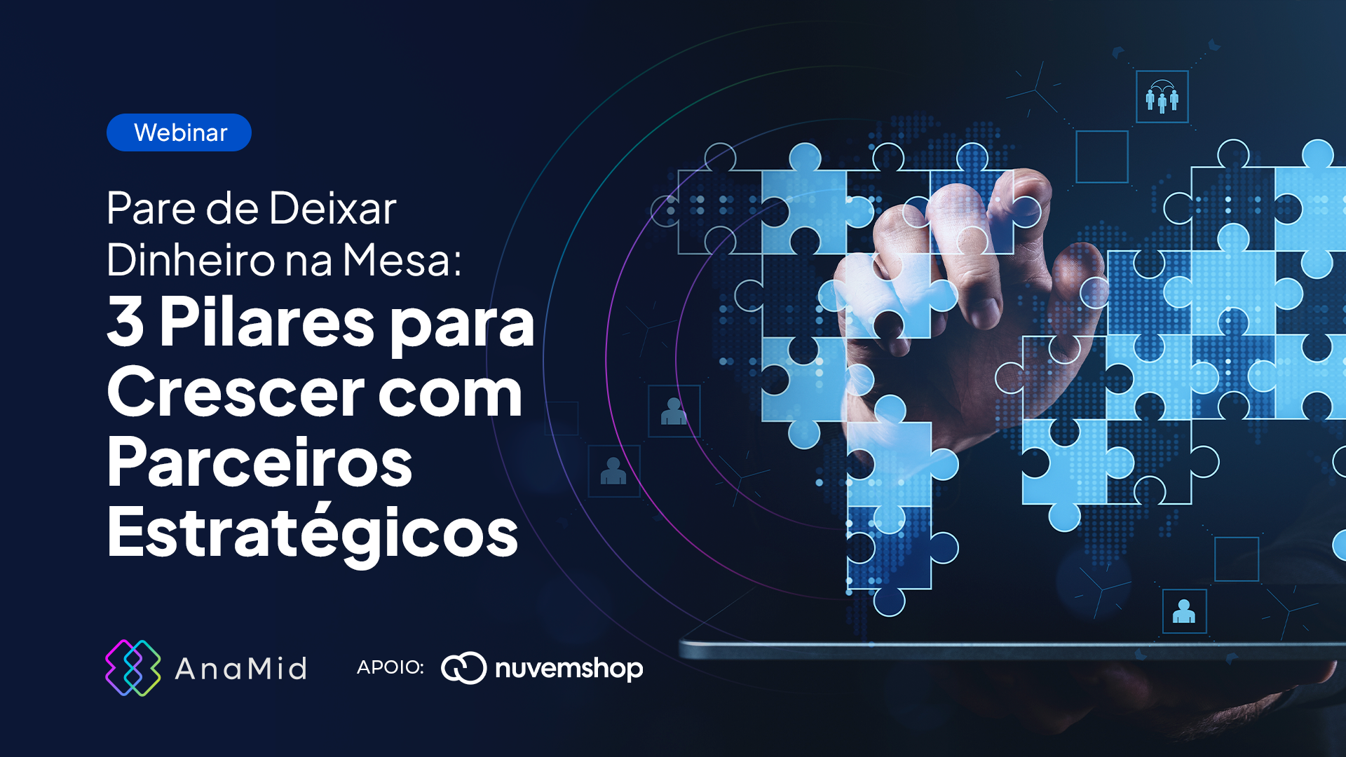 Webinar: Pare de deixar dinheiro na mesa: 3 pilares para crescer com parceiros estratégicos